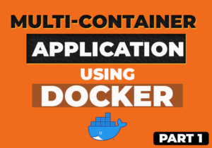 Multi-Container Applications with Docker (Part 1)