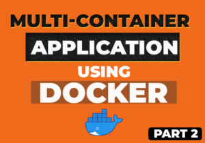 Multi-Container Applications with Docker (Part 2)